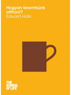 Edward Hollis - Hogyan teremtsnk otthont?