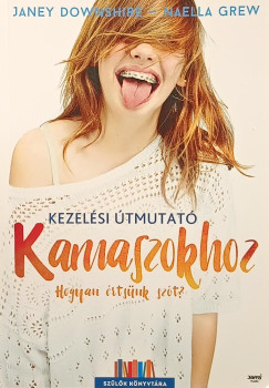 Janey Downshire - Naella Grew - Kezelési útmutató kamaszokhoz