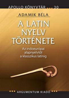 Adamik Bla - A latin nyelv trtnete