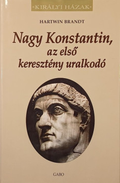 Hartwin Brandt - Nagy Konstantin, az els keresztny uralkod