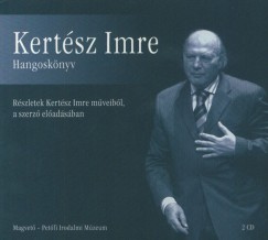 Kertész Imre - Kertész Imre hangoskönyv - 2CD - Részletek Kertész Imre műveiből - Hangoskönyv