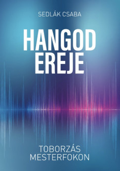 Sedlk Csaba - Hangod ereje