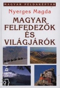 Nyerges Magda - Magyar felfedezk s vilgjrk