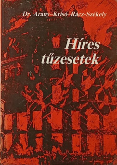 Arany Sándor - Krisó Dénes - Rácz-Székely Győző - Híres tűzesetek