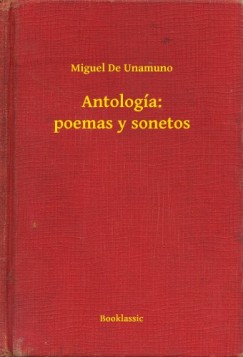 Miguel De Unamuno - Antolog�a: poemas y sonetos