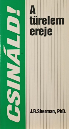James R. Sherman - Csin�ld! - A t�relem ereje
