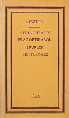 Isaac Sir Newton - Heinrich L�szl�  (V�l.) - A principi�b�l �s az optik�b�l - Levelek Richard Bentleyhez
