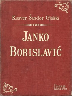 Ksaver �andor Gjalski - Janko Borislavi�