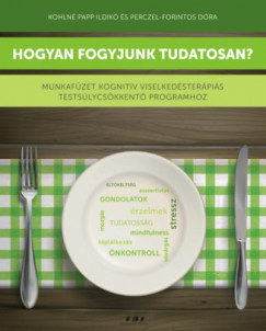 Kohln� Papp Ildik� - Perczel-Forintos D�ra - Hogyan fogyjunk tudatosan?