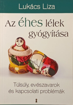 Lukács Liza - Az éhes lélek gyógyítása