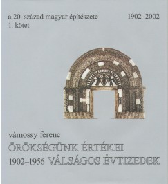 Vmossy Ferenc - A 20. szzad magyar ptszete 1. ktet