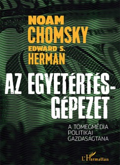 Noam Chomsky - Edward S. Herman - Az Egyetrts-gpezet