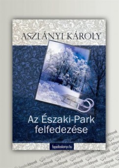 Aszlnyi Kroly - Kalandos vakci, Az szaki-park felfedezse