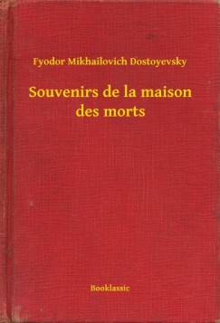 Fyodor Mikhailovich Dostoyevsky - Souvenirs de la maison des morts