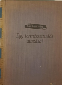 Charles Darwin - Egy termszettuds utazsai