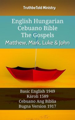 TruthBeTold Ministry - English Hungarian Cebuano Bible - The Gospels - Matthew, Mark, Luke & John