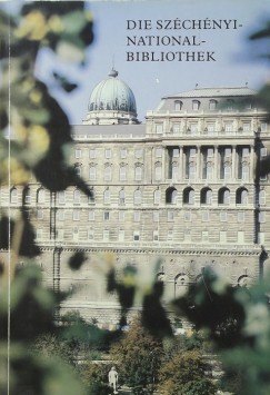 Nmeth Mrta   (Szerk.) - Die Szchenyi-Nationel-Bibliothek