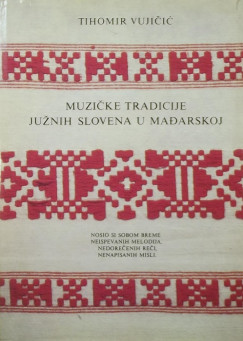 Tihomir Vujicic - Muzike Tradicije Junih Slovena u Maarskoj (ktnyelv)
