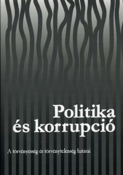 Csefk� Ferenc   (Szerk.) - Horv�th Csaba   (Szerk.) - Politika �s korrupci�