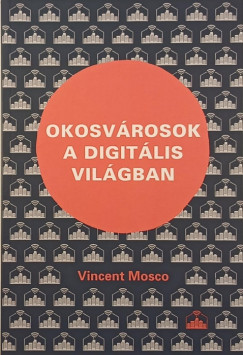 Vincent Mosco - Okosvrosok a digitlis vilgban