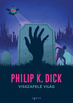 Philip K. Dick - Visszafelé világ