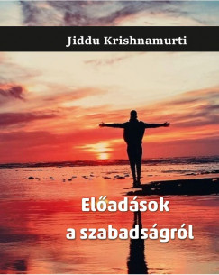 Jiddu Krishnamurti - Eladsok a szabadsgrl