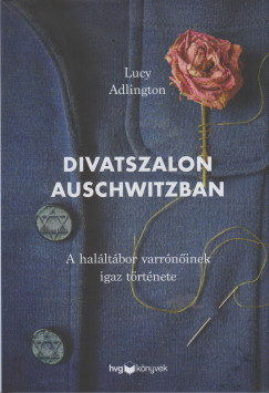 Lucy Adlington - Divatszalon Auschwitzban