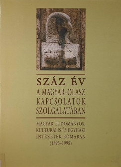 Beke Margit - Csorba Lszl - Hetnyi gnes - P. Szcs Jlianna - Ujvry Gbor - Szz v a magyar olasz kapcsolatok szolglatban