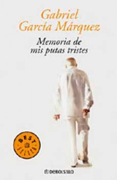 Gabriel García Márquez - MEMORIA DE MIS PUTAS TRISTES