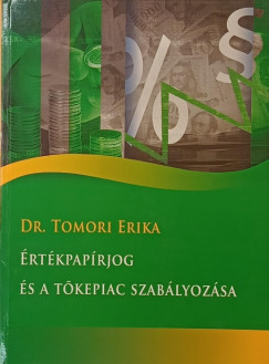 Tomori Erika - Értékpapírjog és a tőkepiac szabályozása