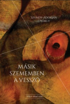 Szondy-Adorjn Gyrgy - Msik szememben a vessz