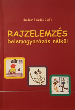 Balzsn Szcs Judit - Rajzelemzs belemagyarzs nlkl