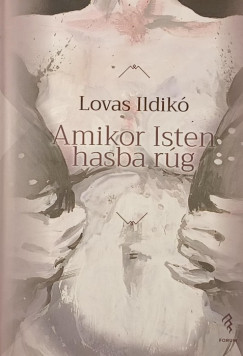 Lovas Ildikó - Amikor Isten hasba rúg