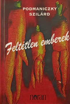 Podmaniczky Szilrd - Felttlen emberek