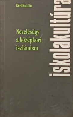 Kri Katalin - Nevelsgy a kzpkori iszlmban