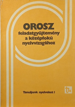 Szőke Ágnes - Orosz feladatgyűjtemény a középfokú nyelvvizsgához