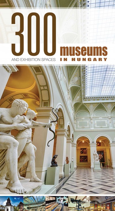 Pápay György (Szerk.) - Vass Norbert (Szerk.) - 300 Museums and Exhibition Spaces in Hungary