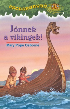 Mary Pope Osborne - Jnnek a vikingek!