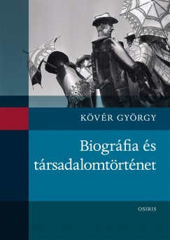 Kövér György - Biográfia és társadalomtörténet