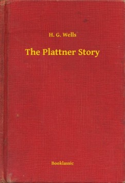 H. G. Wells - The Plattner Story