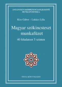 Kiss Gbor   (Szerk.) - Lukcs Lilla   (Szerk.) - Magyar szkincsteszt munkafzet