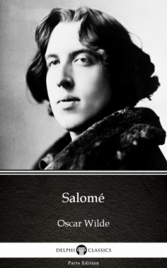 Oscar Wilde - Salom by Oscar Wilde (Illustrated)