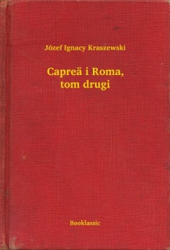 J�zef Ignacy Kraszewski - Capre� i Roma, tom drugi