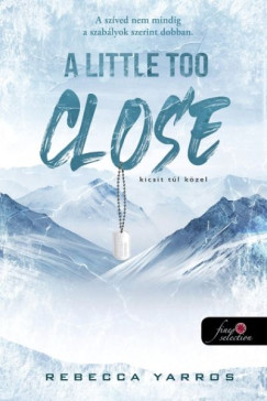 Rebecca Yarros - A Little Too Close - Kicsit t�l k�zel