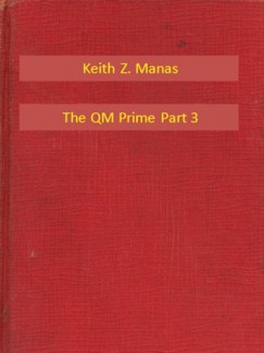 Keith Z. Manas - The QM Prime Part 3