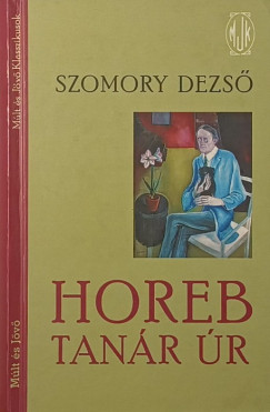 Szomory Dezs� - Horeb tan�r �r
