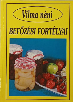 Vilma néni befőzési fortélyai