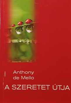 Anthony De Mello - A szeretet �tja