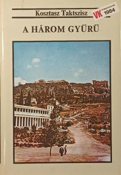 Kosztasz Taktszisz - A h�rom gy�r�