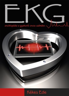 Kékes Ede - EKG enciklopédia gyakorló orvosok számára